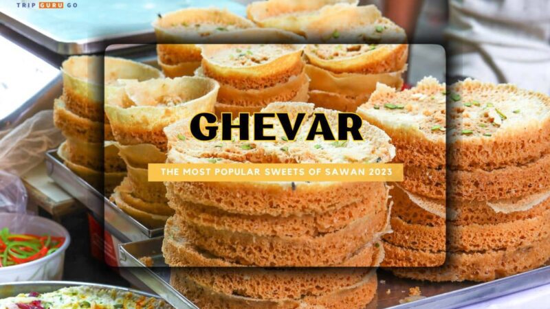 Ghevar: The Most Popular Sweets of Sawan 2023