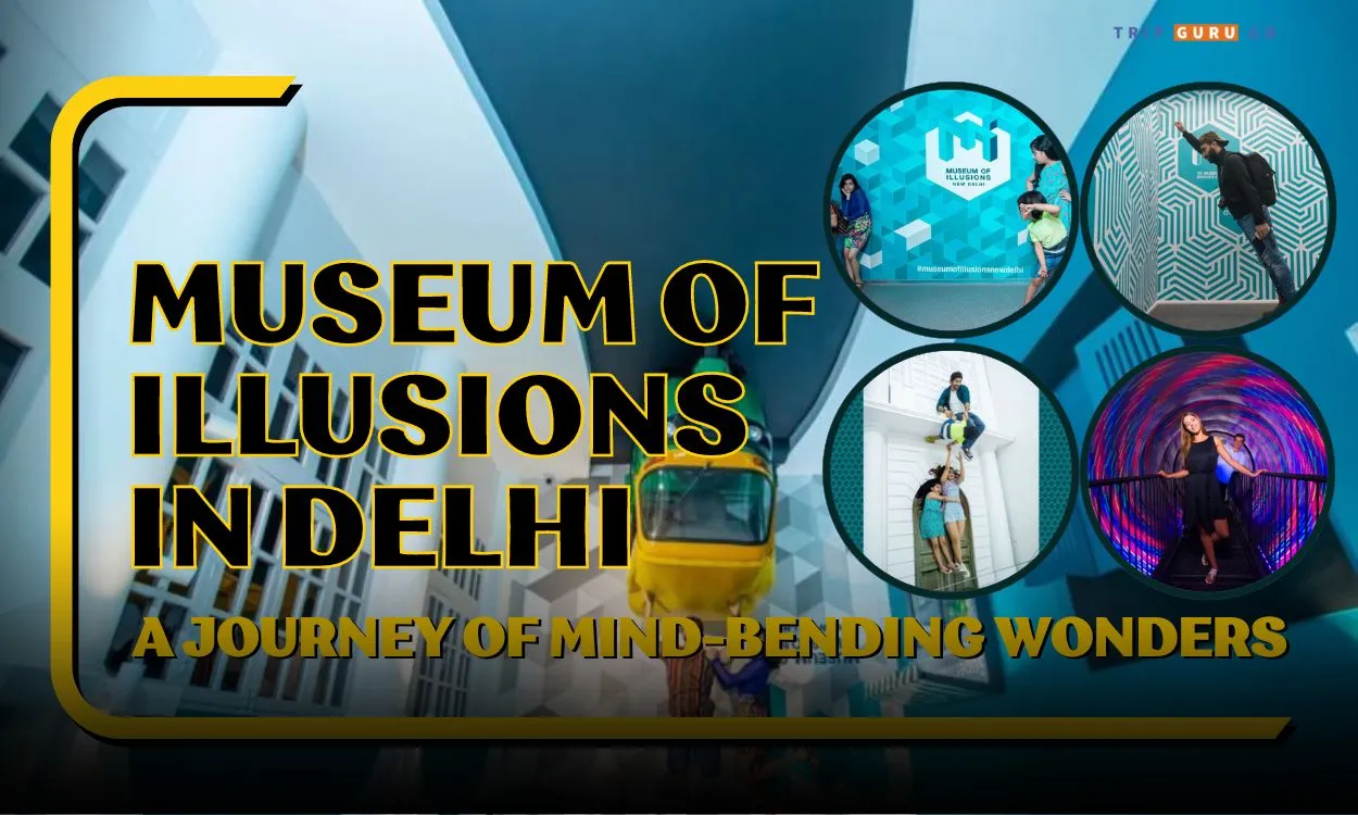 Museum of Illusions in Delhi: Photos, Timings & Ticket Price 2024