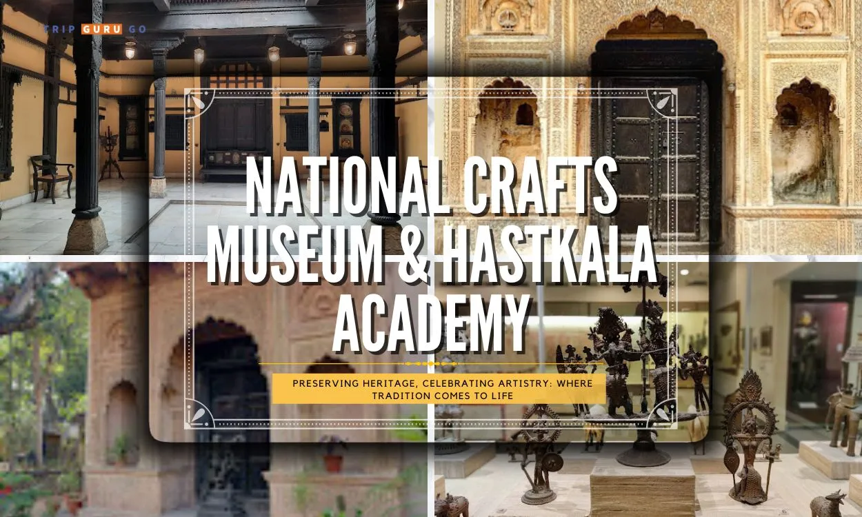 National Crafts Museum & Hastkala Academy: Timings & Ticket Price 2024