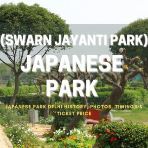 Japanese Park Rohini (SWARN JAYANTI PARK), Photos, Timings & Ticket Price (2023)